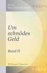 Um schnödes Geld. Band II