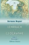Lehrbuch der Geographie. Von Hermann Wagner. Band 2: Länderkunde von Europa / Von Hermann Wagner und Max Friederichsen. Abteilung 1: Allgemeine Länderkunde von Europa / Von Hermann Wagner. 6-te gänzlich umgearbeitete Auflage von Guthe-Wagners Lehrbuch der
