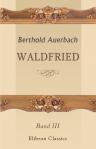 Waldfried. Band III. Fünftes Buch. Sechstes Buch