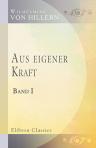 Aus eigener Kraft. Band I