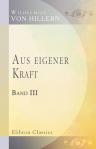Aus eigener Kraft. Band III
