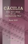 Cäcilia. Eine Zeitschrift für die musikalische Welt. Herausgegeben von einem Vereine von Gelehrten, Kunstverständigen und Künstlern. Band XIII, enthaltend die Hefte 49, 50, 51, 52