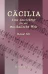 Cäcilia. Eine Zeitschrift für die musikalische Welt. Herausgegeben von einem Vereine von Gelehrten, Kunstverständigen und Künstlern. Band XV, enthaltend die Hefte 57, 58, 59, 60