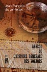 Abrégé de l'histoire générale des voyages. Contenant ce qu'il y a de plus remarquable, de plus utile et de mieux avéré dans les pays où les voyageurs ont pénétré; les moeurs des habitants, la religion, les usages, arts et sciences, commerce et manufactures