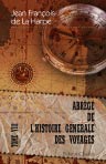 Abrégé de l'histoire générale des voyages. Contenant ce qu'il y a de plus remarquable, de plus utile et de mieux avéré dans les pays où les voyageurs ont pénétré; les moeurs des habitants, la religion, les usages, arts et sciences, commerce et manufactures