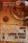 Abrégé de l'histoire générale des voyages. Contenant ce qu'il y a de plus remarquable, de plus utile et de mieux avéré dans les pays où les voyageurs ont pénétré; les moeurs des habitants, la religion, les usages, arts et sciences, commerce et manufactures