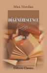 Dégénérescence. Traduit de l'allemand par Auguste Dietrich. Tome 2. L'égotisme - Le réalisme - Le vingtième siècle. 2. Édition