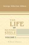 The Life of Richard Steele. Volume 1