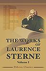 The Works of Laurence Sterne. With an Account of the Life and Writings of the Author. Complete in Eight Volumes. Volume 1. The Life and Opinions of Tristram Shandy, Gentleman
