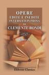 Opere edite e inedite in versi ed in prosa di Clemente Bondi. Tomo 2
