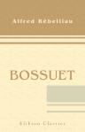 Bossuet. (Les grands écrivains français)