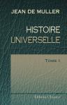 Histoire universelle. Traduit de l'allemand par J. G. Hess. Tome 1