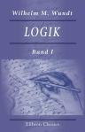 Logik. Eine Untersuchung der Prinzipien der Erkenntniss und der Methoden wissenschaftlicher Forschung. Band I. Erkenntnisslehre