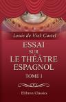 Essai sur le théâtre espagnol. Tome 1