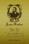 De la République. Traité de Jean Bodin, ou Traité du gouvernement. Revu sur l'édition latine de Francfort 1591 chez les associés Jean Wechel & Pierre Fischer