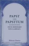 Papst und Papsttum nach der Zeichnung des h. Bernhard von Clairvaux. Übersetzung und Erläuterung seiner Schrift: 'De consideratione' von Dr. Jos. Hub. Reinkens