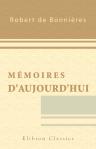 Mémoires d'aujourd'hui. Par Robert de Bonniиres