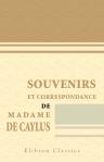 Souvenirs et correspondance de madame de Caylus. Avec une annotation historique, biographique et littéraire et un index analytique par Émile Raunié