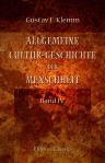 Allgemeine Cultur-Geschichte der Menschheit. Nach den bessten Quellen bearbeitet und mit xylographischen Abbildungen der verschiedenen Nationalphysiognomien, Geräthe, Waffen, Trachten, Kunstproducte u.s.w. versehen. Band IV. Die Urzustände der Berg- und W