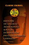 Histoire de la Gaule méridionale sous la domination des conquérants germains. Tome 1