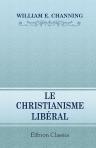 Le christianisme libéral. Précédé d'une introduction par M. Édouard Laboulaye