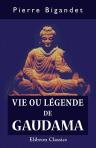 Vie ou légende de Gaudama. Le Boudha des Birmans et notice sur les phongyies ou moines birmans. Traduit en français par Victor Gauvain