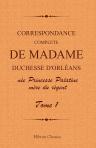 Correspondance complète de madame duchesse d'Orléans née Princesse Palatine, mère du régent. Traduction entièrement nouvelle par G. Brunet. Tome 1
