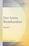 Der letzte Bombardier. Band I