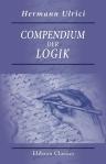 Compendium der Logik. Zum Selbstunterricht und zur Benutzung für Vorträge auf Universitäten und Gymnasien