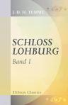 Schloss Lohburg. Roman. Von J. D. H. Temme. Band 1