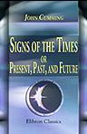 Signs of the Times; or, Present, Past, and Future