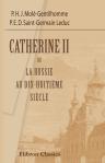 Catherine II, ou la Russie au dix-huitième siècle. Scènes historiques