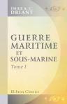 Guerre maritime et sous-marine. Par le capitaine Danrit [pseud.] (Commandant Driant). Illustrations de J. Marin. Tome 1. Nouvelle édition revue et corrigée