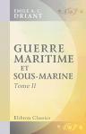 Guerre maritime et sous-marine. Par le capitaine Danrit [pseud.] (Commandant Driant). Illustrations de J. Marin. Tome 2. Nouvelle édition revue et corrigée