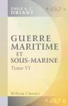 Guerre maritime et sous-marine. Par le capitaine Danrit [pseud.] (Commandant Driant). Illustrations de J. Marin. Tome 6. Nouvelle édition revue et corrigée