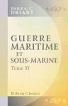 Guerre maritime et sous-marine. Par le capitaine Danrit [pseud.] (Commandant Driant). Illustrations de J. Marin. Tome 11. Nouvelle édition revue et corrigée