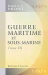 Guerre maritime et sous-marine. Par le capitaine Danrit [pseud.] (Commandant Driant). Illustrations de J. Marin. Tome 12. Nouvelle édition revue et corrigée