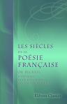 Les siècles de la poésie française, ou recueil d'extraits et de fragments des meilleurs poètes. Depuis le XIIe siècle jusqu'à la fin du XVIIIe. Par G.N.P.H***