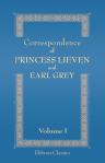 Correspondence of Princess Lieven and Earl Grey. Edited and Translated by Guy Le Strange. Volume 1: 1824 to 1830