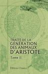 Traité de la génération des animaux d'Aristote. Traduit en français pour la première fois et accompagné de notes perpétuelles par J. Barthélemy-Saint Hilaire. Tome 2