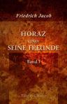Horaz und seine Freunde. Band I