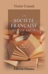La société française au XVIIe siècle. D'après Le Grand Cyrus de Mlle de Scudéry. Tome 1