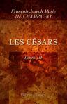 Les Césars. Tome 3. Tableau du monde romain sous les premiers empereurs. (Études sur l'Empire Romain. Tome 3)