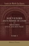 Souvenirs d'un homme de cour, ou Mémoires d'un ancien page. Contenant des Anecdotes secrètes sur Louis XV et ses ministres; des observations sur les femmes, les moeurs, etc. Tome 1