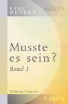 Musste es sein ?. Band I
