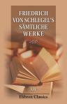 Fried. v. Schlegel's sämtliche Werke. Band 14. Philosophie der Geschichte