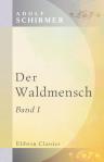 Der Waldmensch. Roman aus dem Salzkammergute. Band I