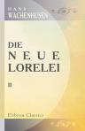 Die neue Lorelei. Roman vom Rhein. Band II