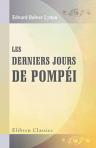 Les derniers jours de Pompéi. Roman anglais. Traduit avec l'autorisation de l'auteur par Hippolyte Lucas