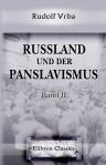 Russland und der Panslavismus. Statistische und socialpolitische Studien. Band 2